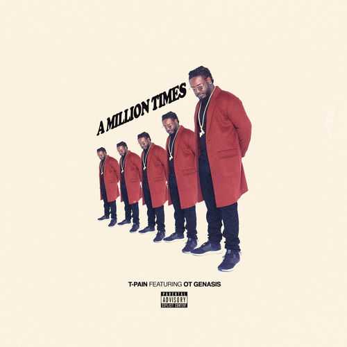 T-Pain Ft. O.T. Genasis - A Million Times